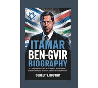 ITAMAR BEN-GVIR BIOGRAPHY: A Comprehensive Look at the Politics, Provocations, and Global Impact of Israel's National Security Minister