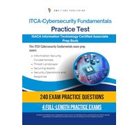 ITCA-Cybersecurity Fundamentals Practice Test: 240 Updated Questions, 4 Full-Length Practice Exams, And Tips For The ITCA-Cybersecurity Fundamentals Certification-No Fluff, Just Results