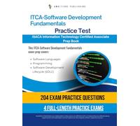 ITCA - Software Development Fundamentals Practice Test: 204 Up-To-Date Questions, 4 Full-Length Tests, And Tps To Pass The ISACA ITCA - Software Development Fundamentals Exam On Your First Try