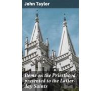 Items On The Priesthood Presented To The Latter-day Saints (ebook)