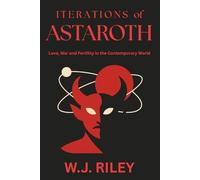 Iterations of Astaroth: Love, War and Fertility in the Contemporary World (The Hybrid Works)