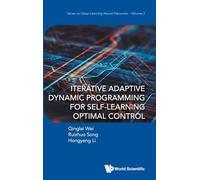 Iterative Adaptive Dynamic Programming For Self-learning Optimal Control: 2 (Series On Deep Learning Neural Networks)