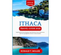Ithaca Travel Guide 2025: Exploring the Pristine Beaches, Top Attractions, Scenic Adventures, and Thriving Nightlife of Greece's Ionian Paradise. (Greek Islands Tourism)