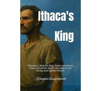 Ithaca's King: Odysseus, Ithaca's king, faces monstrous trials and divine wrath returning to his family and rightful throne