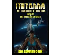 Ithyanna Last Daughter of Atlantis Book III: The Vietnam Incident