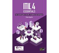 ITIL® 4 Essentials: Your essential guide for the ITIL 4 Foundation exam and beyond