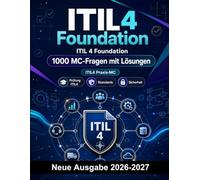 ITIL 4 Foundation : 1000 MC-Fragen mit Lösungen: Prüfungsvorbereitung zu Service Value System, vier Dimensionen, Wertströmen, Governance, Incident- und Problemmanagement