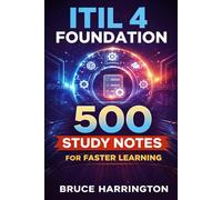ITIL 4 Foundation: 500 Study Notes for Faster Learning