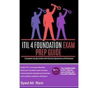 ITIL® 4 Foundation Exam Prep Guide: Complete Study Guide with Practice Questions and Answers