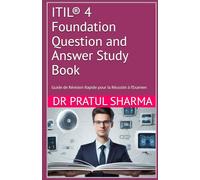 ITIL® 4 Foundation Question and Answer Study Book: Guide de Révision Rapide pour la Réussite à l’Examen (French)