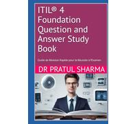 ITIL® 4 Foundation Question and Answer Study Book: Guide de Révision Rapide pour la Réussite à l’Examen (French)