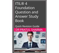 ITIL® 4 Foundation Question and Answer Study Book: Quick Revision Guide (Exam Study Guides)
