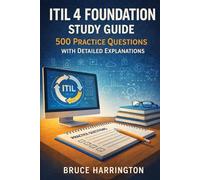 ITIL 4 Foundation Study Guide: 500 Practice Questions with Detailed Explanations