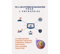 ITIL 5, UN SYSTÈME DE NAVIGATION POUR L’ENTREPRISE