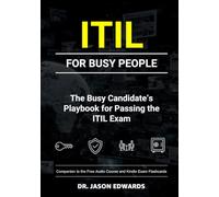 ITIL For Busy People: The Busy Candidate’s Playbook for Passing the ITIL Exam (Bare Metal Cyber Study Guides)