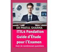 ITIL4 Fondation Guide d’Étude pour l’Examen: Avec de nombreuses questions d’entraînement (French)