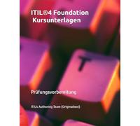 ITIL4 Foundation - Kursunterlagen: Prüfungsvorbereitung
