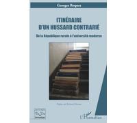 Itinéraire d’un hussard contrarié: De la République rurale à l’université moderne (Histoire de Vie Et Formation)