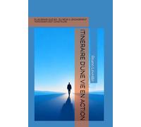 ITINERAIRE D’UNE VIE EN ACTION: PLUS GRAND QUE SOI : DU REVE A L’ENGAGEMENT, TEMOIGNER C’EST CONSTRUIRE