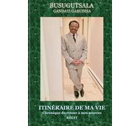 Itinéraire de ma vie: Chronique du retour à mes sources