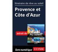 Itinéraire De Rêve Au Soleil - Provence Et Côte Dazur (ebook)