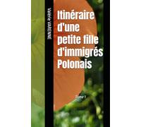 Itinéraire d'une petite fille d'immigrés Polonais: 1