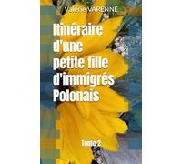 Itinéraire d'une petite fille d'immigrés Polonais Tome 2