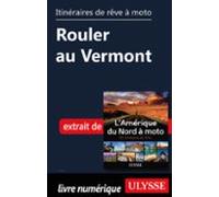 Itinéraires De Rêve À Moto - Rouler Au Vermont (ebook)