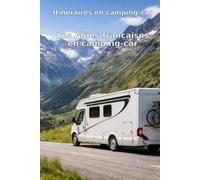 Itinéraires en camping-car: Les Alpes françaises en camping-car