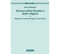 Itinerari della filosofia e delle religioni. Idealismo, fenomenologia, ermeneutica (Vol. 2)
