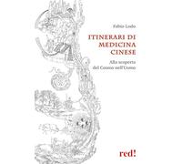 Itinerari di medicina cinese. Alla scoperta del Cosmo nell'uomo (L' altra medicina)