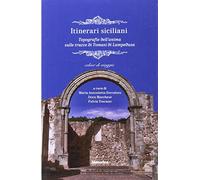 Itinerari siciliani. Topografie dell'anima sulle tracce di Tomasi di Lampedusa (Cahiers di viaggio)