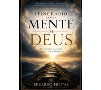 Itinerário da mente para Deus: Transforme a sua mente viva o extraordinário