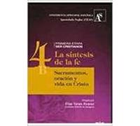 Itinerario de Formación Cristiana para Adultos - La síntesis de la fe (tomo 4B): Sacramentos, oración y vida en Cristo