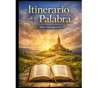 ITINERARIO DE LA PALABRA: Año Litúrgico C