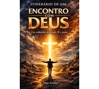 Itinerário de um encontro com Deus: “Um caminho de razão, fé e amor”