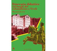 Itinerario didattico sui luoghi del colonialismo a Tivoli