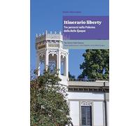 Itinerario liberty. Tre percorsi nella Palermo della Belle Époque