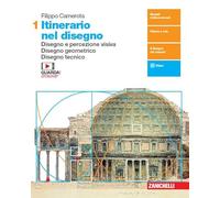 Itinerario nel disegno. Per le Scuole superiori. Con e-book. Con espansione online. Disegno e percezione visiva. Disegno geometrico. Disegno tecnico (Vol. 1)
