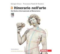 Itinerario nell'arte. Edizione arancione. Con Museo digitale. Per la Scuola secondaria di II grado. Con Contenuto digitale (fornito elettronicamente). Dal Gotico Internazionale al Manierismo (Vol. 3)