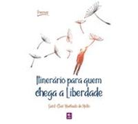 Itinerário Para Quem Chega A Liberdade (ebook)