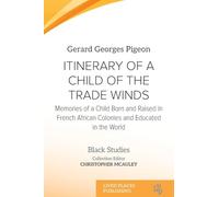 Itinerary of a Child of the Trade Winds: Memories of a Child Born and Raised in French African Colonies and Educated in the World (Black Studies)