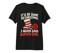 It'll Be Done by Christmas Funny Crochet and Knitting Joke Camiseta Premium