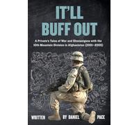 It'll Buff Out: A Private’s Tales of War and Shenanigans with the 10th Mountain Division in Afghanistan: 2001-2005 (Tales from the Global War on Terror (GWOT))
