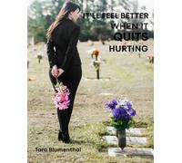 IT'LL FEEL BETTER WHEN IT QUITS HURTING