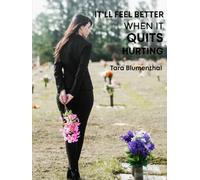IT'LL FEEL BETTER WHEN IT QUITS HURTING