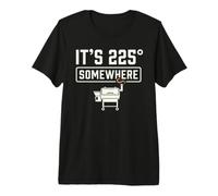 It's 225 Somewhere Funny BBQ Smoker Grill Quote Camiseta Premium