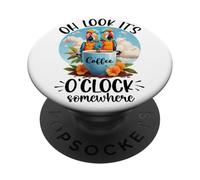 It's 5 O'Clock Somewhere Drinking Parrot Coffee O Clock Time PopSockets PopGrip Adhesivo