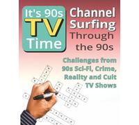 It's 90's TV Time Crossword Series: Sci-Fi, Cult Classics, Reality, Variety & Crime Vol 3: Crossword Puzzles Inspired by Classic 1990s Science Fiction, Mystery, Crime, Reality and Cult Television