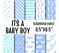 It's a baby boy Scrapbook Paper: Double-Sided Decorative Scrapbooking Pages, Decoupage, DIY, Craft Papers for Junk Journals, Wrapping Paper , Card Making And More